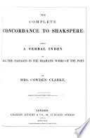 Cover of The Complete Concordance to Shakespeare: Being a Verbal Index to All the Passages in the Dramatic Works of the Poet