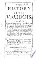 Cover of Abrégé de l'histoire des Vaudois. The History of the Vaudois. Wherein is shewn their original, how God has preserved the Christian religion among them in its purity ... The wonders he has done for their preservation, with the signal and miraculous victories that they have gained over their enemies; how they were dispersed ... and how at last they were re-established, beyond the expectation and hope of all the world ... Translated out of the French by a Person of Quality. The second edition, corrected