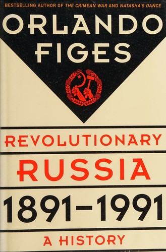 Cover of Revolutionary Russia, 1891 - 1991: A History
