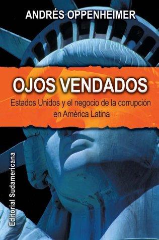 Cover of Ojos Vendados: Estados Unidos y el negocio de la corrupción en América Latina