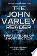 Cover of The John Varley Reader: Thirty Years of Short Fiction