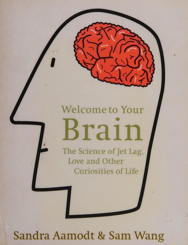 Cover of Welcome to Your Brain: Why You Lose Your Car Keys but Never Forget How to Drive and Other Puzzles of Everyday Life