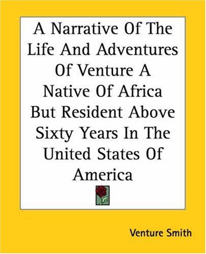 Cover of A Narrative of the Life and Adventures of Venture, a Native of Africa, but Resident above Sixty Years in the United States of America, Related by Himself