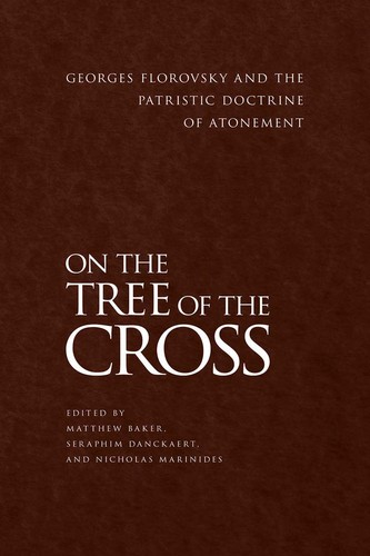 Cover of On the Tree of the Cross: Georges Florovsky and the Patristic Doctrine of Atonement