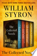 Cover of William Styron, The Collected Novels: Lie Down in Darkness, Set This House on Fire, The Confessions of Nat Turner, and Sophie's Choice