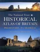 Cover of The National Trust historical atlas of Britain : prehistoric and medieval