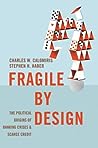 Cover of Fragile by Design: The Political Origins of Banking Crises and Scarce Credit