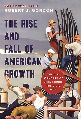 Cover of The Rise and Fall of American Growth: The U.S. Standard of Living since the Civil War