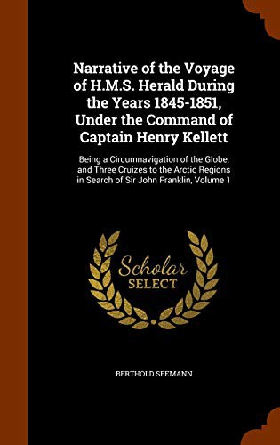 Cover of Narrative of the voyage of H.M.S. Herald during the years 1845-1851, under the command of Captain Henry Kellett ..