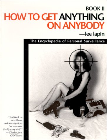 Cover of How to Get Anything on Anybody: The Encyclopedia of Personal Surveillance