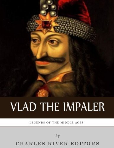 Cover of Legends of the Middle Ages The Life and Legacy of Vlad the Impaler