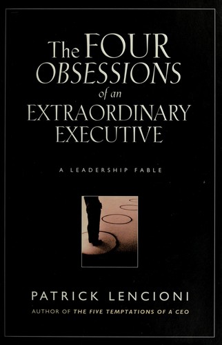 Cover of The Four Obsessions of an Extraordinary Executive: A Leadership Fable
