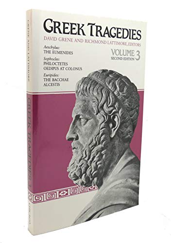 Cover of Greek Tragedies, Volume 3: Aeschylus: The Eumenides; Sophocles: Philoctetes, Oedipus at Colonus; Euripides: The Bacchae, Alcestis