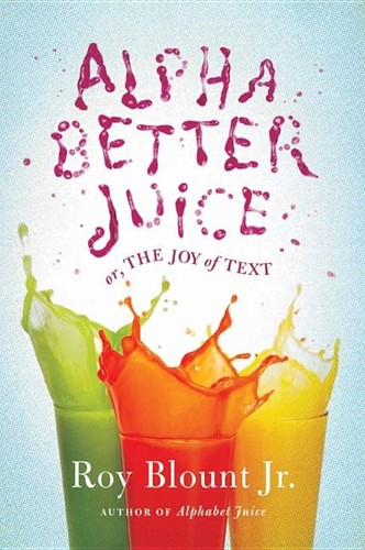 Cover of Alphabetter Juice or, The Joy of Text