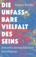 Cover of Die unfassbare Vielfalt des Seins - Jenseits menschlicher Intelligenz