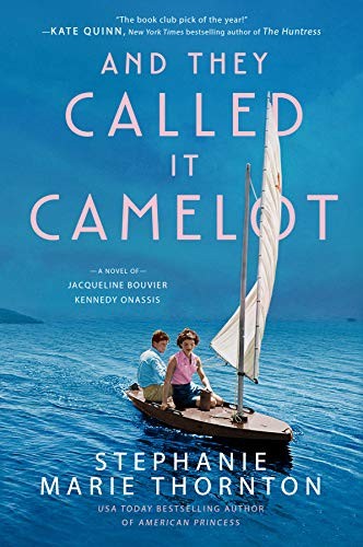 Cover of And They Called It Camelot: A Novel of Jacqueline Bouvier Kennedy Onassis