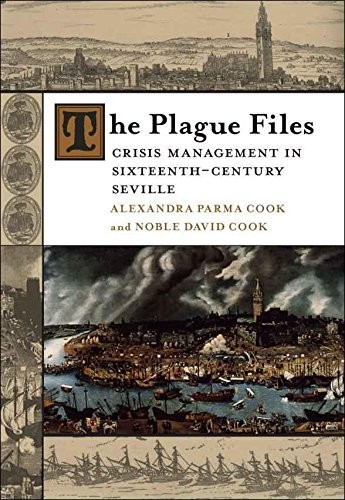 Cover of The Plague Files: Crisis Management in Sixteenth-Century Seville