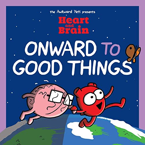 Cover of The Awkward Yeti Presents: Heart and Brain: Onward to Good Things!: A Heart and Brain Collection