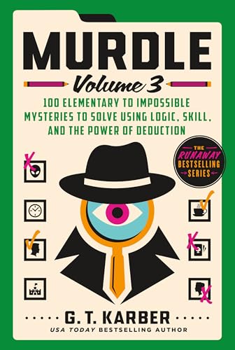 Cover of Murdle: Volume 3, 100 Elementary to Impossible Mysteries to Solve Using Logic, Skill, and the Power of Deduction