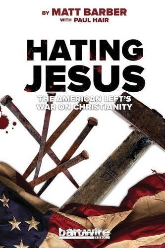 Cover of Hating Jesus: The American Left's War on Christianity