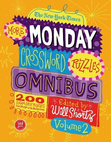 Cover of The New York Times Monday Crossword Puzzle Omnibus: 200 Solvable Puzzles from the Pages of The New York Times