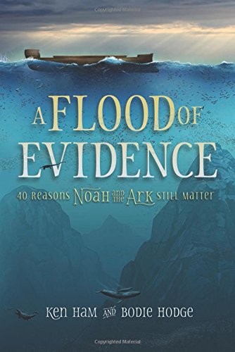 Cover of A Flood of Evidence: 40 Reasons Noah and the Ark Still Matter
