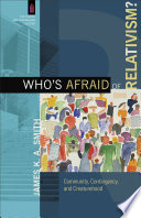 Cover of Who's Afraid of Relativism? (The Church and Postmodern Culture): Community, Contingency, and Creaturehood