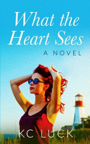 Cover of What the Heart Sees