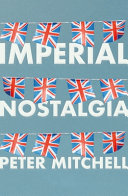 Cover of Imperial nostalgia: How the British conquered themselves