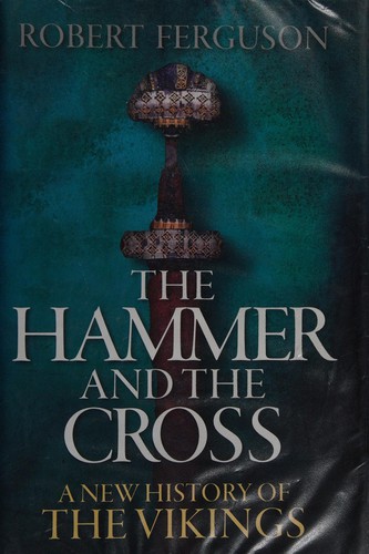 Cover of The Hammer and the Cross: A New History of the Vikings