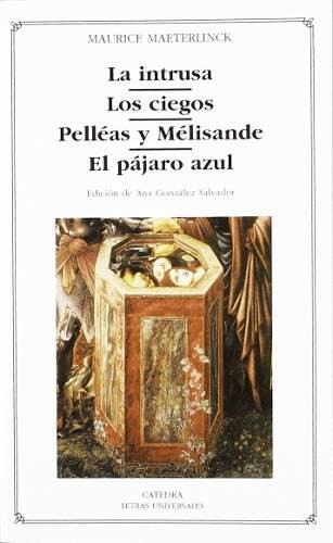 Cover of La intrusa / Los ciegos / Pelleas y Melisande / El pájaro azul