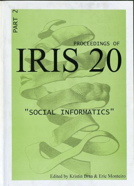 Cover of IRIS 20 : "social informatics" : proceedings of the 20th Information Systems Research Seminar in Scandinavia : 9-12 August 1997 at Hankø Fjordhotel, Norway. Pt. 2
