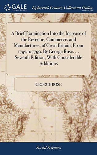 Cover of A brief examination into the increase of the revenue, commerce, and manufactures, of Great Britain