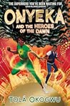 Cover of Onyeka and the Heroes of the Dawn