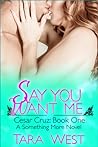 Cover of Say You Want Me