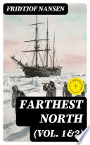 Cover of Farthest North Being the Record of a Voyage of Exploration of the Ship 'Fram' 1893-1896, Vol.