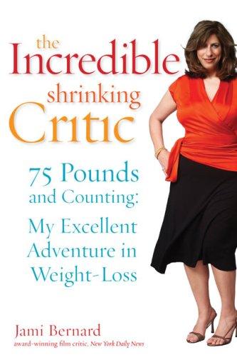 Cover of The Incredible Shrinking Critic : 75 Pounds and Counting