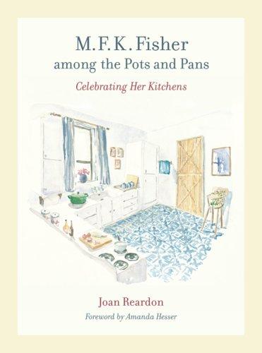 Cover of M. F. K. Fisher among the Pots and Pans: Celebrating Her Kitchens