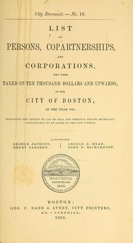 Cover of List of Persons, Copartnerships, and Corporations who Were Taxed on Ten Thousand Dollars and Upwards in the City of Boston, in the Year ...