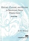 Cover of History, Culture, And Region In Southeast Asian Perspectives