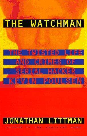 Cover of The Watchman: The Twisted Life and Crimes of Serial Hacker Kevin Poulsen