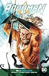 Cover of Aquaman, Vol. 6: Kingslayer