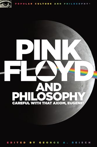 Cover of Pink Floyd and Philosophy: Careful with that Axiom, Eugene!