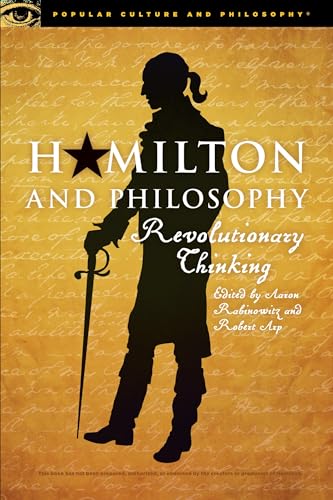 Cover of Hamilton and Philosophy: Revolutionary Thinking
