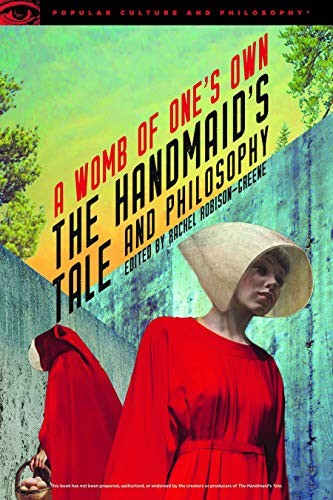 Cover of The Handmaid's Tale and Philosophy: A Womb of One's Own