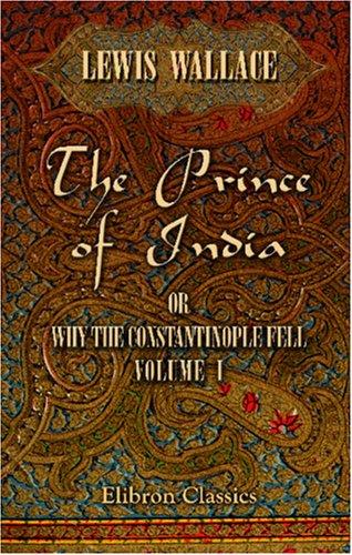 Cover of The Prince of India or Why Constantinople Fell, Volume 1