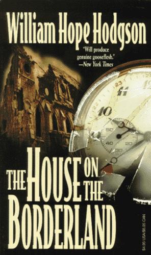 Cover of The House On the Borderland: From the Manuscript, discovered in 1877 by Messrs. Tonnison and Berreggnog, in the Ruins that lie to the South of the ... the West of Ireland. Set out here, with Notes