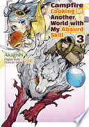 Cover of Campfire Cooking in Another World with my Absurd Skill (MANGA) Volume 3