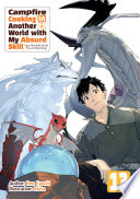 Cover of Campfire Cooking in Another World with My Absurd Skill: Volume 13