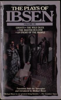 Cover of The plays of Ibsen. Vol. 3 : Ghosts ; The wild duck ; The master builder ; An enemy of the people